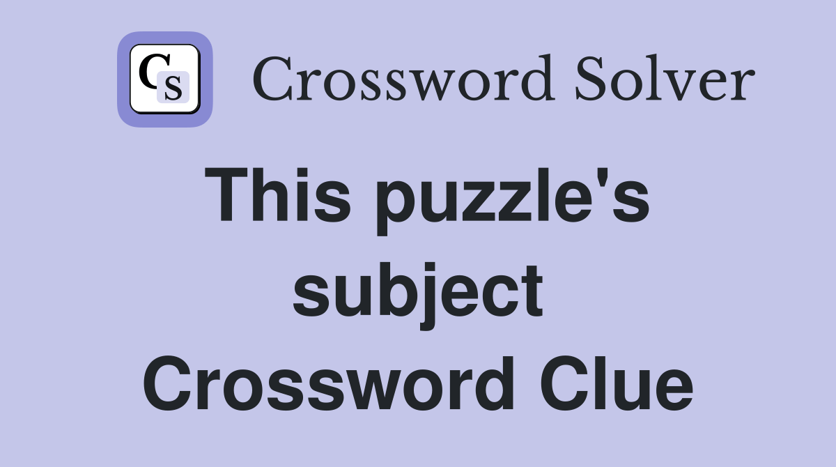 This puzzle's subject